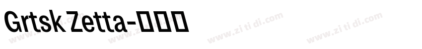 Grtsk Zetta字体转换